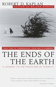 The Ends of the Earth : From Togo to Turkmenistan, from Iran to Cambodia, a Journey to the Frontiers of Anarchy (Vintage Departures)