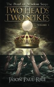 Two Heads Two Spikes (The Pearl of Wisdom Saga) (Volume 1)