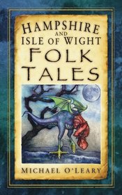 Hampshire and Isle of Wight Folk Tales (Folk Tales: United Kingdom)