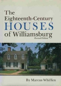 The Eighteenth-Century Houses of Williamsburg (Williamsburg Architectural Studies)