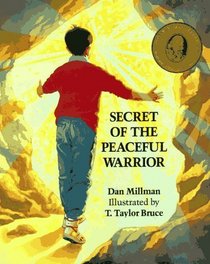 Secret of the Peaceful Warrior: A Story About Courage and Love