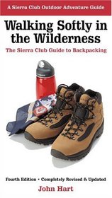 Walking Softly in the Wilderness : The Sierra Club Guide to Backpacking (Sierra Club Outdoor Adventure Guides)