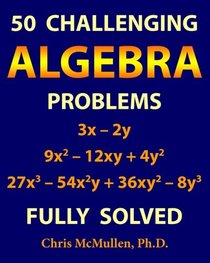 50 Challenging Algebra Problems (Fully Solved)