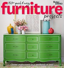 Better Homes and Gardens 150+ Quick and Easy Furniture Projects (Better Homes and Gardens Do It Yourself)
