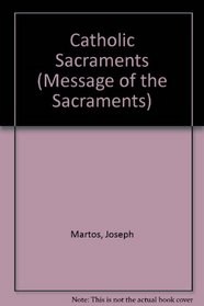 Catholic Sacraments (Message of the Sacraments S)
