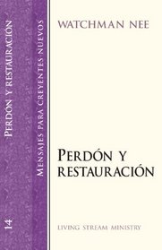 Perdon Y Restauracion/Forgiveness and Restoration (Mensajes Para Creyentes Nuevos/New Believer's Series)