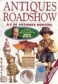 Antiques Roadshow: A-Z of Antiques Hunting