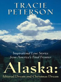 Iditarod Dream/Christmas Dream (Alaska 3-4) (Heartsong Novella Collection in Large Print)