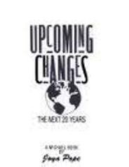 Upcoming Changes: The Next Twenty Years (A Michael Book Series)