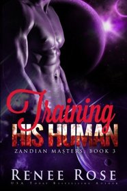 Training His Human: An Alien Warrior Romance (Zandian Masters) (Volume 3)