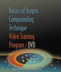 Basics of Aseptic Compounding Technique Video Training Program - DVD & Workbook
