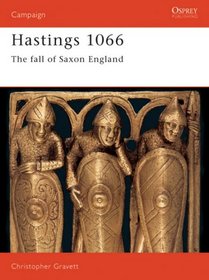 Hastings 1066 (Revised Edition): The Fall of Saxon England (Campaign)