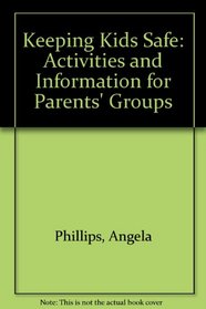 Keeping Kids Safe: Activities and Information for Parents' Groups