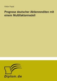Prognose deutscher Aktienrenditen mit einem Multifaktormodell (German Edition)