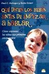 Que dicen los bebes antes de empezar a hablar/what Do Babies Say Before They Start To Talk (Spanish Edition)