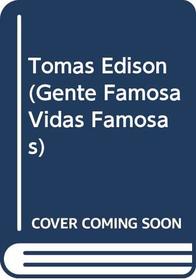 Tomas Edison (Gente Famosa Vidas Famosas) (Spanish Edition)