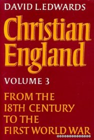 Christian England: From the 18th Century to the First World War v. 3