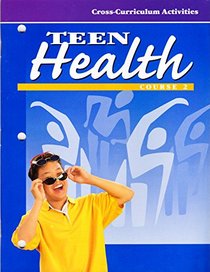 Teen Health: Course 2 - Cross-Curriculum Activities (Teen Health, Course 2)