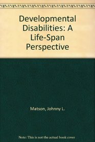 Developmental Disabilities: A Life-Span Perspective