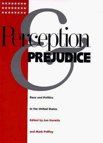 Perception and Prejudice : Race and Politics in the United States