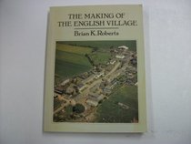 Making of the English Village: A Study in Historical Geography