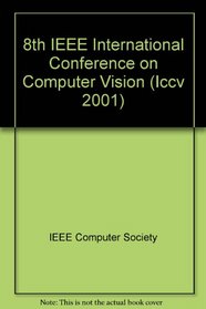 Eighth IEEE International Conference on Computer Vision: July 7-14, 2001 Vancouver, British Columbia, Canada : Proceedings