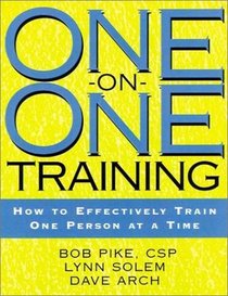 One-on-One Training : How to Effectively Train One Person at a Time