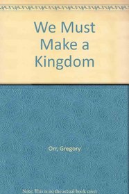 We Must Make a Kingdom of it (Wesleyan Poetry Series)