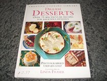 Dream Desserts: Spectacular Recipes for Delicious Desserts