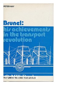 Brunel--his achievements in the transport revolution (The Great innovators)