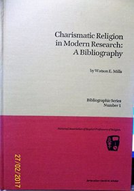 Charismatic Religion in Modern Research: A Bibliography (Bibliographic Series, No. 1)National Association of Baptist Professors of Religion