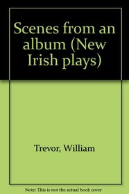 Scenes from an album (New Irish plays)