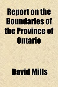 Report on the Boundaries of the Province of Ontario