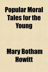 Popular Moral Tales for the Young