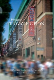 Further Fenway Fiction: More Short Stories from Red Sox Nation