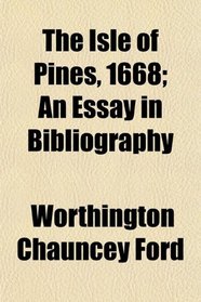 The Isle of Pines, 1668; An Essay in Bibliography