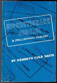 Discretionary Justice: A Preliminary Inquiry