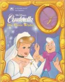 Walt Disney's Cinderella: The Three Wishes (A Golden Book and Necklace)
