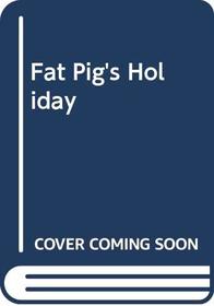 Fat Pig's Holiday (New Way)