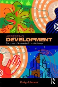 Arresting Development: The power of knowledge for social change