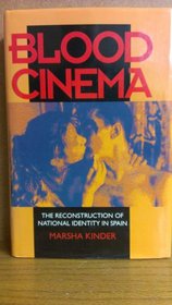 Blood Cinema: The Reconstruction of National Identity in Spain (A Centennial Book)