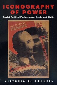 Iconography of Power: Soviet Political Posters Under Lenin and Stalin (Studies on the History of Society and Culture, 27)