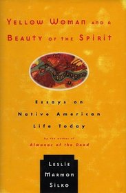 Yellow Woman and a Beauty of the Spirit: Essays on Native American Life Today