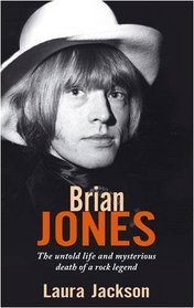 Brian Jones: The Untold Life and Mysterious Death of a Rock Legend