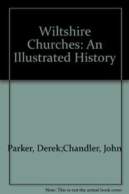 Wiltshire Churches: An Illustrated History