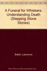 A Funeral for Whiskers: Understanding Death (Stepping Stone Stories)