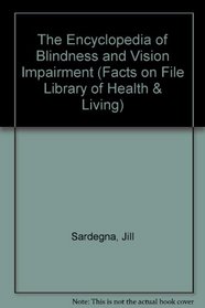 The Encyclopedia of Blindness and Vision Impairment (Facts on File Library of Health & Living)