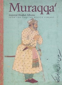 MURAGGA' IMPERIAL MUGHAL ALBUMS FROM THE CHESTER  BEATTY LIBRARY, DUBLIN