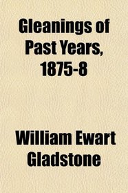 Gleanings of Past Years, 1875-8