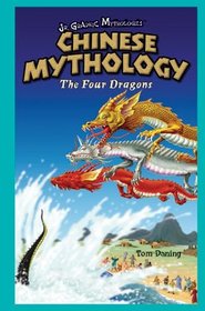 Chinese Mythology: The Four Dragons (Jr. Graphic Mythologies)